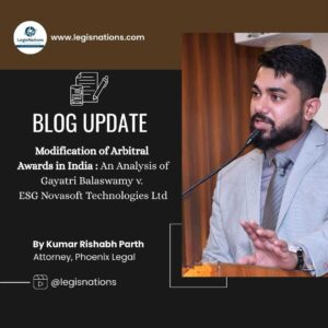 Modification of Arbitral Awards in India: An Analysis of Gayatri Balasamy v. ISG Novasoft Technologies Limited